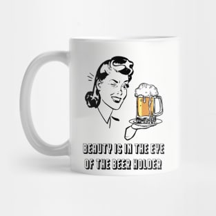 Beauty Is In The Eye Of The Beer Holder Mug